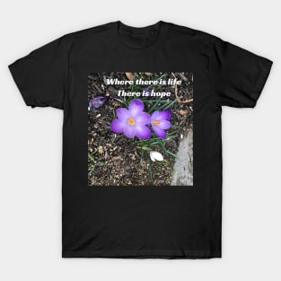 Where There is Life, There is Hope T-Shirt